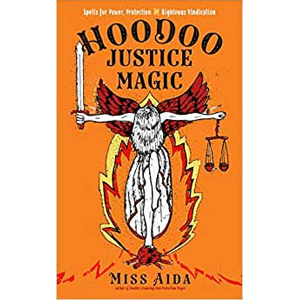 Hoodoo Justice Magic by Miss Aida