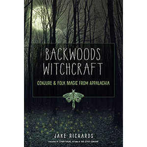 Backwoods Witchcraft by Jake Richards - Wiccan Place